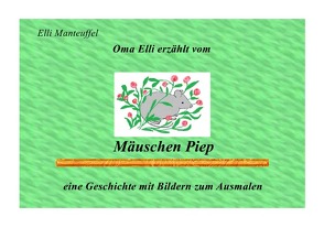 Oma Elli erzählt / Mäuschen Piep von Manteuffel,  Elli