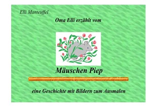 Oma Elli erzählt / Mäuschen Piep von Manteuffel,  Elli