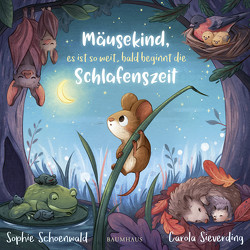 Mäusekind, es ist so weit, bald beginnt die Schlafenszeit von Schoenwald,  Sophie, Sieverding,  Carola