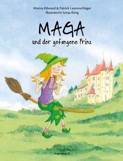 Maga und der gefangene Prinz von Lautenschlager,  Patrick, Ribeaud,  Marina, Rörig,  Sonja