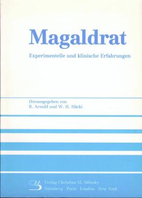 Magaldrat – Experimentelle und klinische Erfahrungen von Arnold,  Rudolf, Häcki,  Walter H