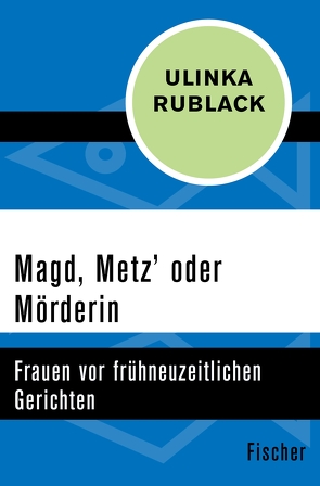 Magd, Metz‘ oder Mörderin von Rublack,  Ulinka