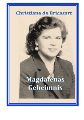 magdalena’s geheimnis. von de Bricasart,  Chrisriane