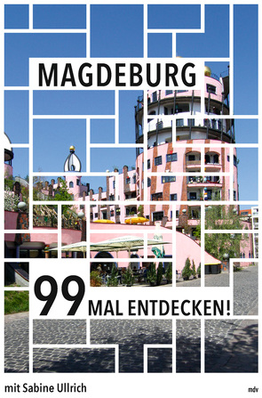 Magdeburg 99 Mal entdecken! von Ullrich,  Sabine