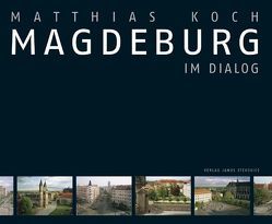 Magdeburg im Dialog von Herrmann,  Stephan, Koch,  Matthias, Peters,  Eckhardt W