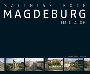 Magdeburg im Dialog von Herrmann,  Stephan, Koch,  Matthias, Peters,  Eckhardt W