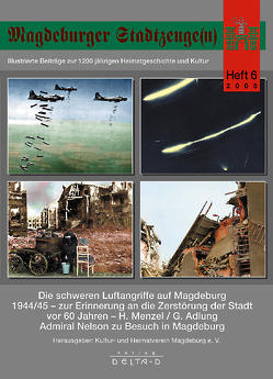 Magdeburger Stadtzeuge(n) / Die schweren Luftangriffe auf Magdeburg 1944/45 – zur Erinnerung an die Zerstörung der Stadt vor 60 Jahren von Adlung,  Günter, Menzel,  Helmut