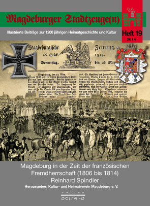 Magdeburger Stadtzeuge(n) / Magdeburg in der Zeit der französischen Fremdherrschaft (1806 bis 1814) von Spindler,  Reinhard