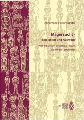 Magersucht – Einsichten und Auswege von Rettenwander,  Annemarie