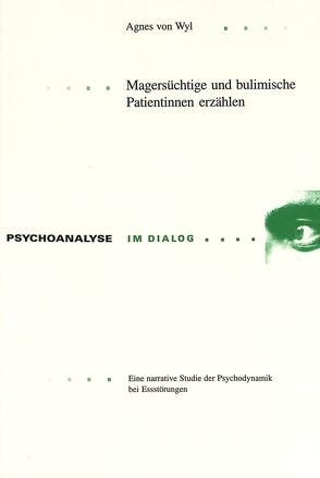 Magersüchtige und bulimische Patientinnen erzählen von von Wyl,  Agnes