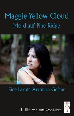 Maggie Yellow Cloud- Mord auf Pine Ridge von Rose Billert,  Brita