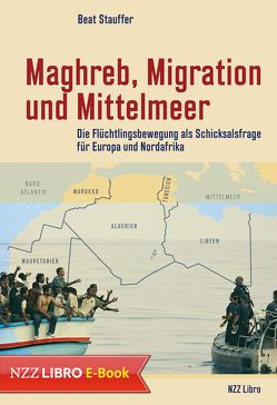 Maghreb, Migration und Mittelmeer von Stauffer,  Beat