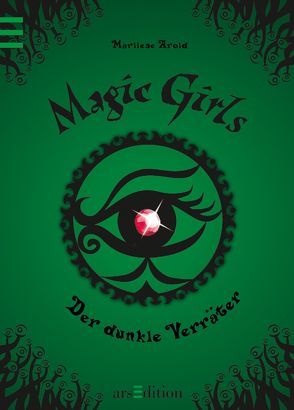 Magic Girls – Der dunkle Verräter von Arold,  Marliese