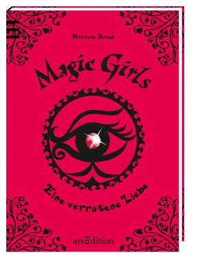 Magic Girls – Eine verratene Liebe von Arold,  Marliese