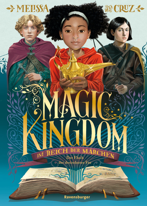 Magic Kingdom. Im Reich der Märchen, Band 1: Der Fluch der dreizehnten Fee (Abenteuerliche, humorvolle Märchen-Fantasy) von Bruno,  Iacopo, Cruz,  Melissa de la, Rothfuss,  Ilse