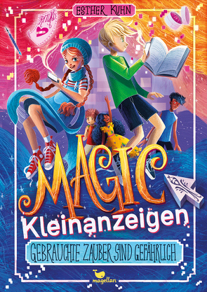 Magic Kleinanzeigen – Gebrauchte Zauber sind gefährlich von Kister,  Kristina, Kuhn,  Esther