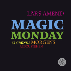 Magic Monday – 52 Gründe morgens aufzustehen von Amend,  Lars