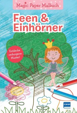 Magic Paper Malbuch – Feen & Einhörner von Kappes,  Ina