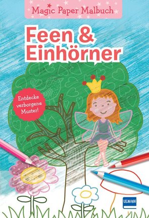 Magic Paper Malbuch – Feen & Einhörner von Kappes,  Ina