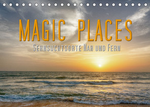 Magic Places – Sehnsuchtsorte nah und fern (Tischkalender 2023 DIN A5 quer) von Matziol,  Michael