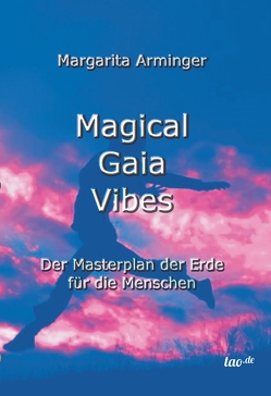 Magical Gaia Vibes von Arminger,  Margarita