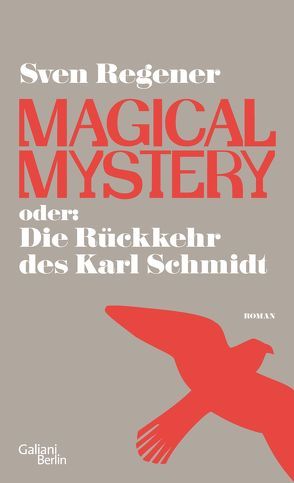 Magical Mystery oder: Die Rückkehr des Karl Schmidt von Regener,  Sven