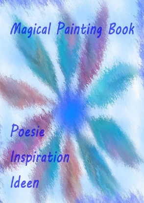 Magical Painting Book – Poesie – Inspiration – Ideen von Krause,  Ursula