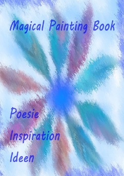 Magical Painting Book – Poesie – Inspiration – Ideen von Krause,  Ursula