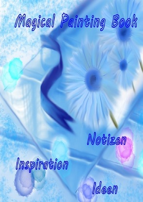 Magical Painting Book – Poesie – Inspiration – Ideen von Krause,  Ursula