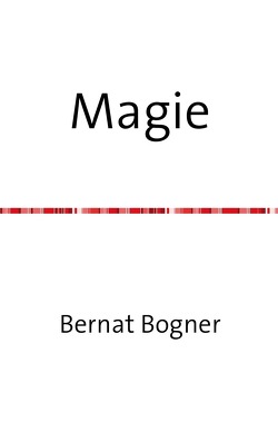 Magie von Bogner,  Bernat