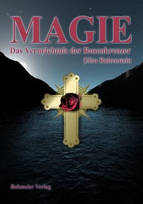 Magie – Das Vermächtnis der Rosenkreuzer von Rubenstein,  Elias