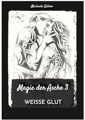 Magie der Asche 3 von Weber,  Michaela