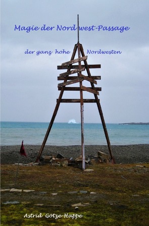 Magie der Nordwest-Passage von Götze-Happe,  Astrid