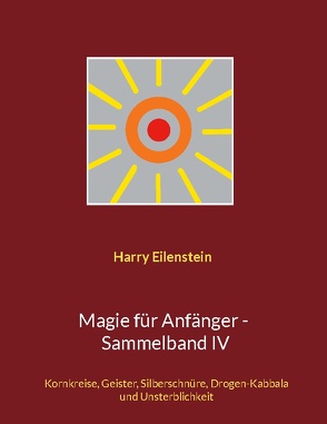 Magie für Anfänger – Sammelband IV von Eilenstein,  Harry