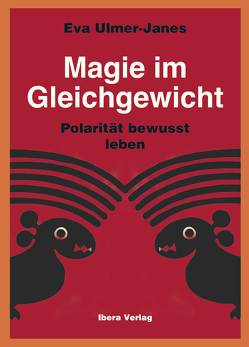 Magie im Gleichgewicht – Polarität bewusst leben von Ulmer-Janes,  Eva