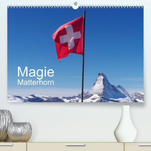 Magie Matterhorn (Premium, hochwertiger DIN A2 Wandkalender 2023, Kunstdruck in Hochglanz) von Dietsch,  Monika