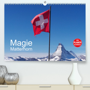 Magie Matterhorn (Premium, hochwertiger DIN A2 Wandkalender 2023, Kunstdruck in Hochglanz) von Dietsch,  Monika