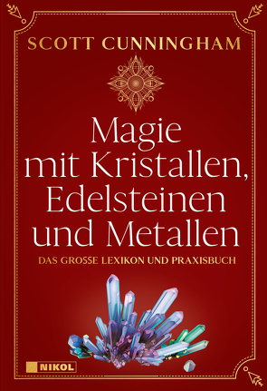 Magie mit Kristallen, Edelsteinen und Metallen von Cunningham,  Scott