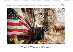 Magie Wilder Westen (Premium, hochwertiger DIN A2 Wandkalender 2022, Kunstdruck in Hochglanz) von Wrede - Wredefotografie,  Martina