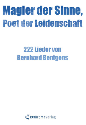 Magier der Sinne, Poet der Leidenschaft von Bentgens,  Bernhard