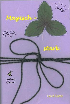 Magisch-stark von Dunse,  Laura