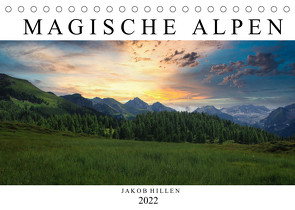 Magische Alpen (Tischkalender 2022 DIN A5 quer) von Hillen,  Jakob