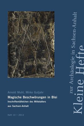 Magische Beschwörungen in Blei von Gutjahr,  Mirko, Meller,  Harald, Muhl,  Arnold