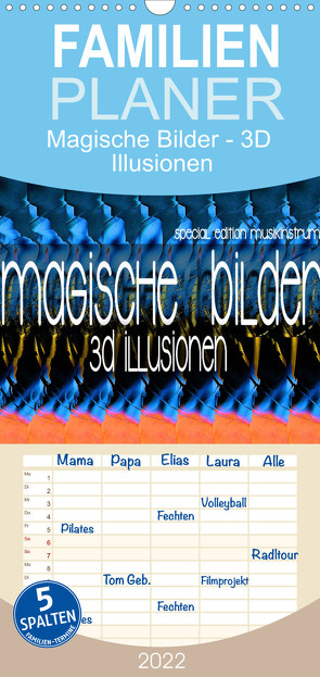 Familienplaner Magische Bilder – 3D Illusionen (Wandkalender 2022 , 21 cm x 45 cm, hoch) von Utz,  Renate