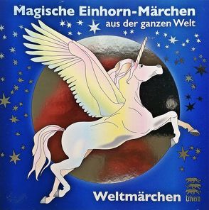 Magische Einhorn-Märchen aus der ganzen Welt von Koch,  Tobias