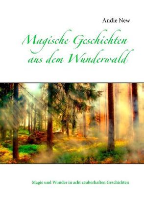 Magische Geschichten aus dem Wunderwald von New,  Andie