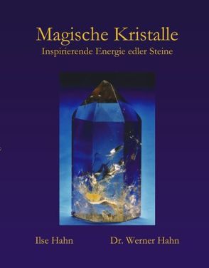 Magische Kristalle von Hahn,  Ilse, Hahn,  Werner