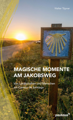 Magische Momente am Jakobsweg von Töpner,  Walter