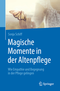 Magische Momente in der Altenpflege von Schiff,  Sonja