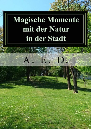 Magische Momente / Magische Momente mit der Natur in der Stadt von Dobes,  Anita Elfe